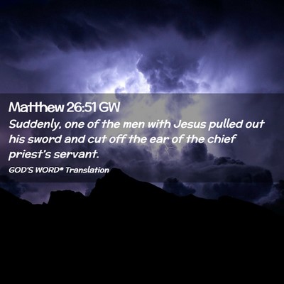Picture 02 - Matthew 26:51 GW - Suddenly, one of the men with Jesus pulled out - Bible Verse Picture