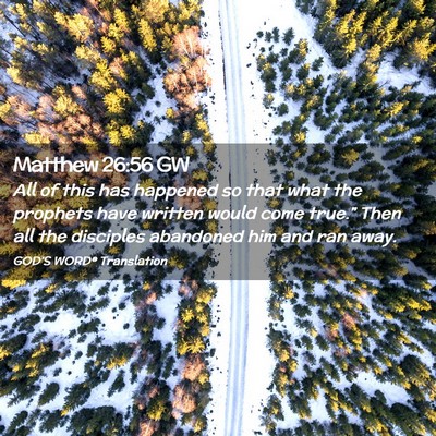 Picture 02 - Matthew 26:56 GW - All of this has happened so that what the - Bible Verse Picture