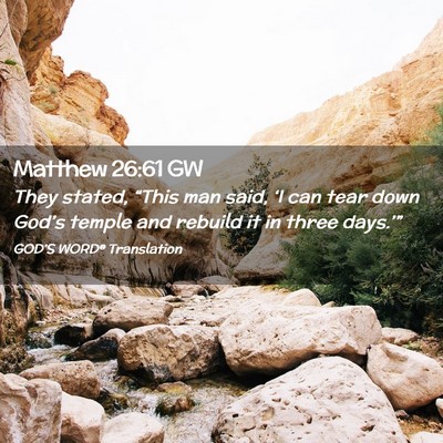 Picture 02 - Matthew 26:61 GW - They stated, “This man said, ‘I can tear down - Bible Verse Picture