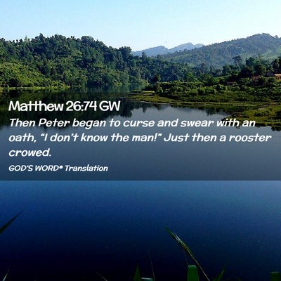 Picture 02 - Matthew 26:74 GW - Then Peter began to curse and swear with an oath, - Bible Verse Picture