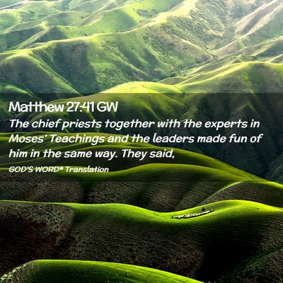 Picture 02 - Matthew 27:41 GW - The chief priests together with the experts in - Bible Verse Picture