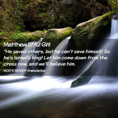 Picture 02 - Matthew 27:42 GW - “He saved others, but he can’t save himself. - Bible Verse Picture