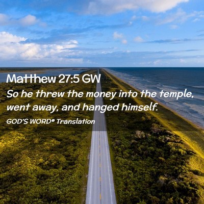 Picture 02 - Matthew 27:5 GW - So he threw the money into the temple, went away, - Bible Verse Picture