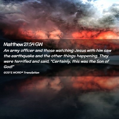 Picture 02 - Matthew 27:54 GW - An army officer and those watching Jesus with him - Bible Verse Picture