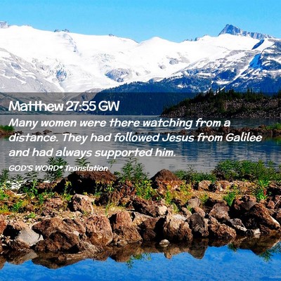 Picture 02 - Matthew 27:55 GW - Many women were there watching from a distance. - Bible Verse Picture