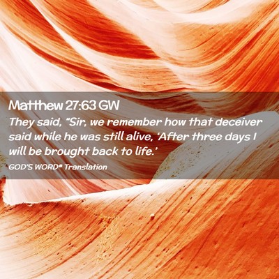 Picture 02 - Matthew 27:63 GW - They said, “Sir, we remember how that deceiver - Bible Verse Picture