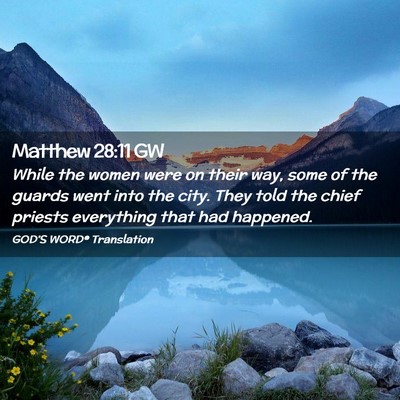 Picture 02 - Matthew 28:11 GW - While the women were on their way, some of the - Bible Verse Picture