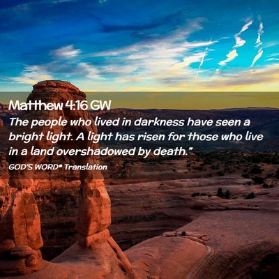 Picture 02 - Matthew 4:16 GW - The people who lived in darkness have seen a - Bible Verse Picture