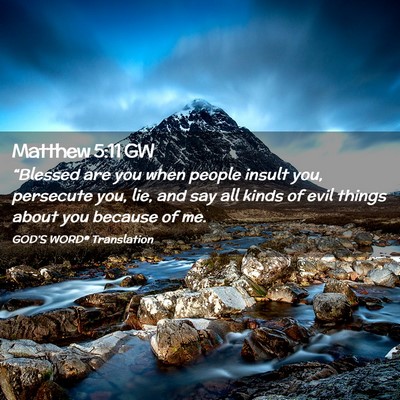 Picture 02 - Matthew 5:11 GW - “Blessed are you when people insult you, - Bible Verse Picture