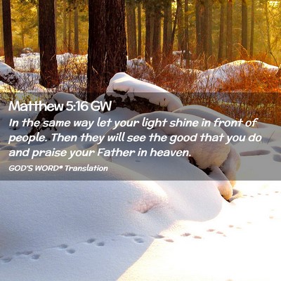 Picture 02 - Matthew 5:16 GW - In the same way let your light shine in front of - Bible Verse Picture