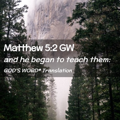 Picture 02 - Matthew 5:2 GW - and he began to teach - Bible Verse Picture