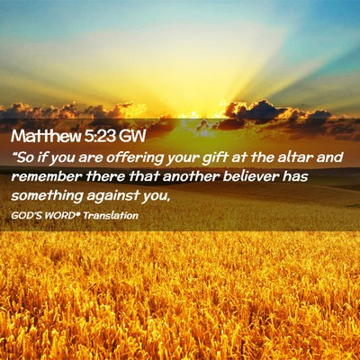 Picture 02 - Matthew 5:23 GW - “So if you are offering your gift at the altar - Bible Verse Picture
