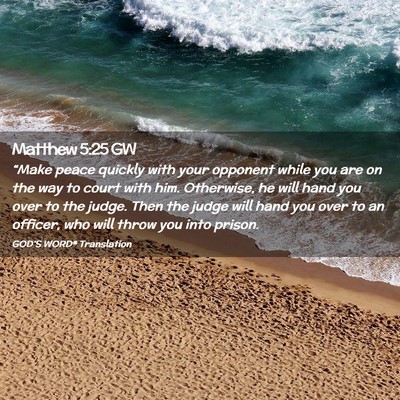 Picture 02 - Matthew 5:25 GW - “Make peace quickly with your opponent while - Bible Verse Picture