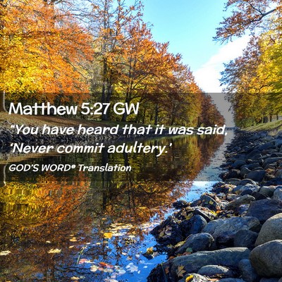 Picture 02 - Matthew 5:27 GW - “You have heard that it was said, ‘Never - Bible Verse Picture