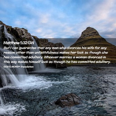 Picture 02 - Matthew 5:32 GW - But I can guarantee that any man who divorces his - Bible Verse Picture