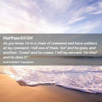 Picture 02 - Matthew 8:9 GW - As you know, I’m in a chain of command and have - Bible Verse Picture