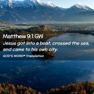 Picture 02 - Matthew 9:1 GW - Jesus got into a boat, crossed the sea, and came - Bible Verse Picture