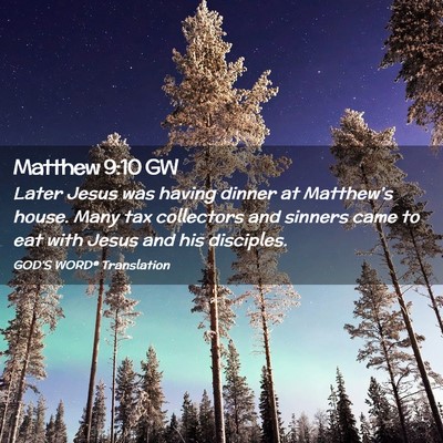 Picture 02 - Matthew 9:10 GW - Later Jesus was having dinner at Matthew’s - Bible Verse Picture