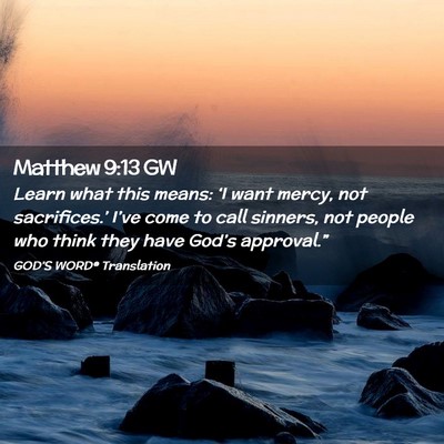 Picture 02 - Matthew 9:13 GW - Learn what this means: ‘I want mercy, not - Bible Verse Picture