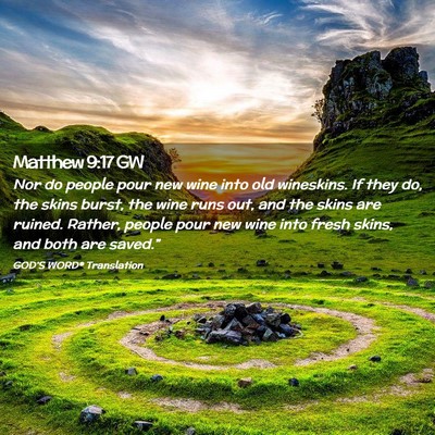 Picture 02 - Matthew 9:17 GW - Nor do people pour new wine into old wineskins. - Bible Verse Picture