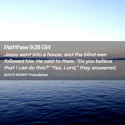 Picture 02 - Matthew 9:28 GW - Jesus went into a house, and the blind men - Bible Verse Picture