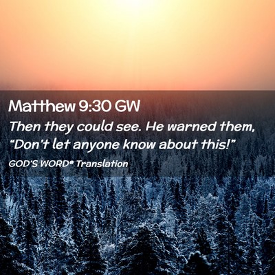 Picture 02 - Matthew 9:30 GW - Then they could see. He warned them, “Don’t - Bible Verse Picture