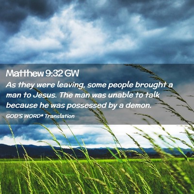 Picture 02 - Matthew 9:32 GW - As they were leaving, some people brought a man - Bible Verse Picture