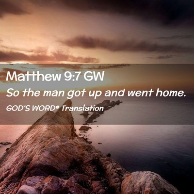 Picture 02 - Matthew 9:7 GW - So the man got up and went - Bible Verse Picture