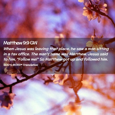 Picture 02 - Matthew 9:9 GW - When Jesus was leaving that place, he saw a man - Bible Verse Picture