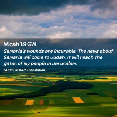Picture 02 - Micah 1:9 GW - Samaria’s wounds are incurable. The news about - Bible Verse Picture