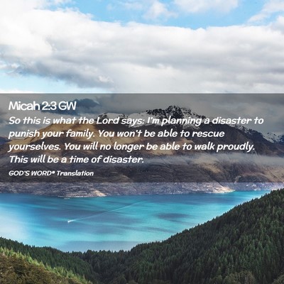 Picture 02 - Micah 2:3 GW - So this is what the Lord says: I’m planning a - Bible Verse Picture