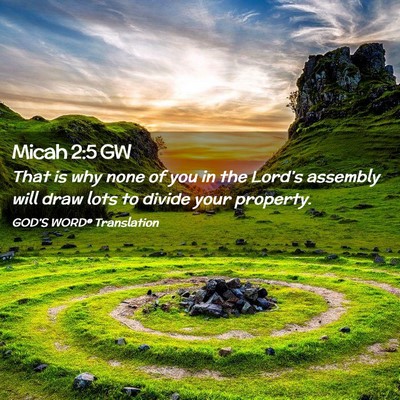 Picture 02 - Micah 2:5 GW - That is why none of you in the Lord’s assembly - Bible Verse Picture