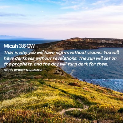 Picture 02 - Micah 3:6 GW - That is why you will have nights without visions. - Bible Verse Picture