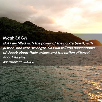 Picture 02 - Micah 3:8 GW - But I am filled with the power of the Lord’s - Bible Verse Picture
