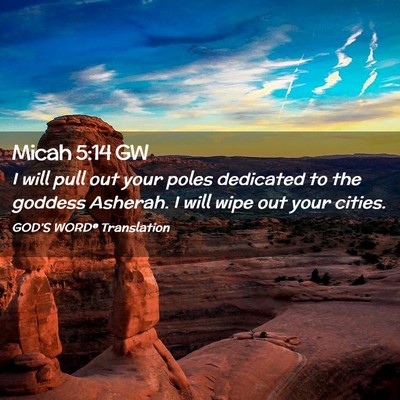 Picture 02 - Micah 5:14 GW - I will pull out your poles dedicated to the - Bible Verse Picture