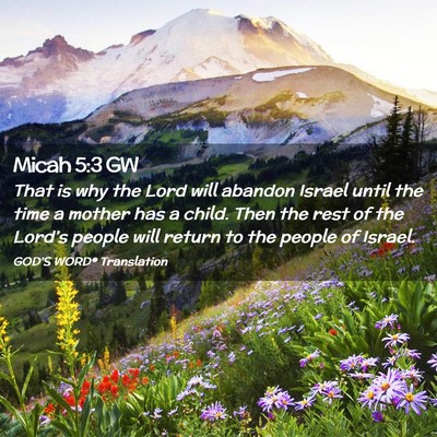 Picture 02 - Micah 5:3 GW - That is why the Lord will abandon Israel until - Bible Verse Picture