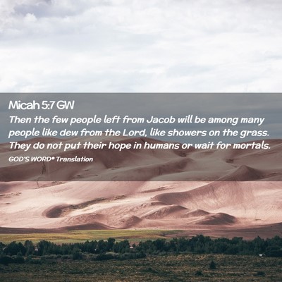 Picture 02 - Micah 5:7 GW - Then the few people left from Jacob will be among - Bible Verse Picture