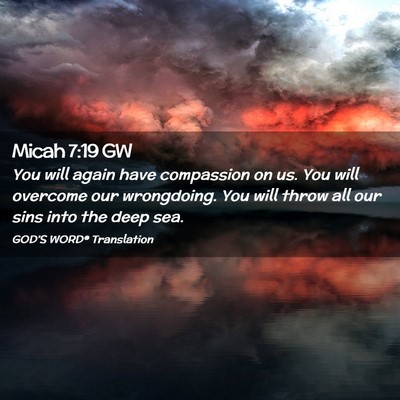 Picture 02 - Micah 7:19 GW - You will again have compassion on us. You will - Bible Verse Picture