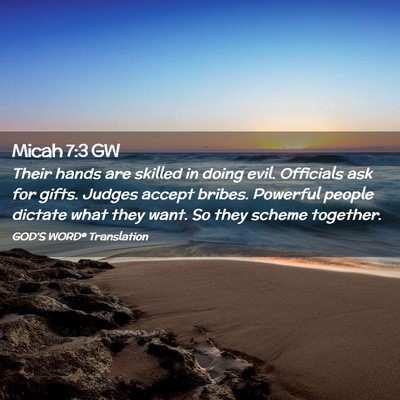 Picture 02 - Micah 7:3 GW - Their hands are skilled in doing evil. Officials - Bible Verse Picture
