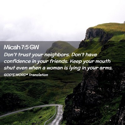 Picture 02 - Micah 7:5 GW - Don’t trust your neighbors. Don’t have - Bible Verse Picture