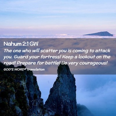 Picture 02 - Nahum 2:1 GW - The one who will scatter you is coming to attack - Bible Verse Picture
