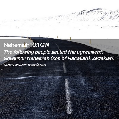 Picture 02 - Nehemiah 10:1 GW - The following people sealed the agreement: - Bible Verse Picture