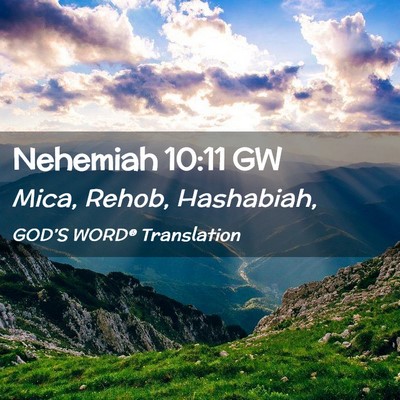 Picture 02 - Nehemiah 10:11 GW - Mica, Rehob, - Bible Verse Picture