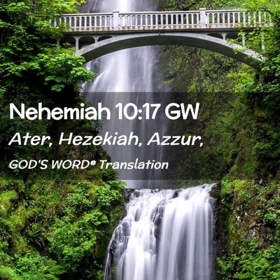 Picture 02 - Nehemiah 10:17 GW - Ater, Hezekiah, - Bible Verse Picture