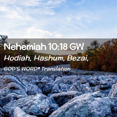 Picture 02 - Nehemiah 10:18 GW - Hodiah, Hashum, - Bible Verse Picture