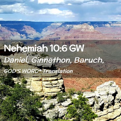 Picture 02 - Nehemiah 10:6 GW - Daniel, Ginnethon, - Bible Verse Picture