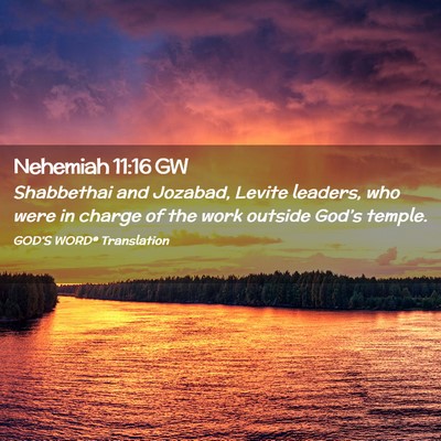 Picture 02 - Nehemiah 11:16 GW - Shabbethai and Jozabad, Levite leaders, who were - Bible Verse Picture