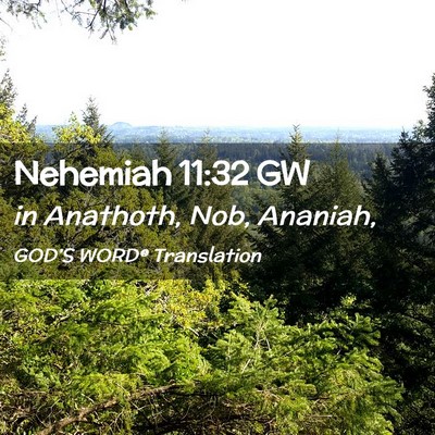 Picture 02 - Nehemiah 11:32 GW - in Anathoth, Nob, - Bible Verse Picture