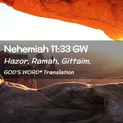 Picture 02 - Nehemiah 11:33 GW - Hazor, Ramah, - Bible Verse Picture