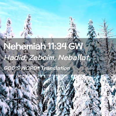 Picture 02 - Nehemiah 11:34 GW - Hadid, Zeboim, - Bible Verse Picture